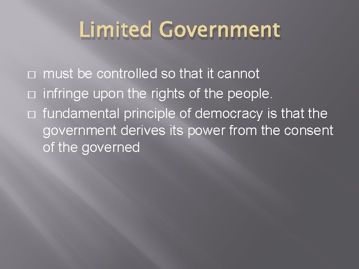 Limited Government � � � must be controlled so that it cannot infringe upon