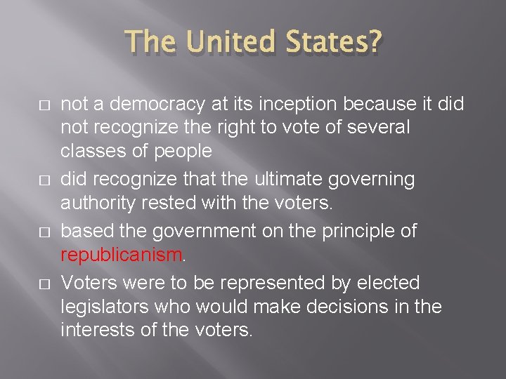 The United States? � � not a democracy at its inception because it did