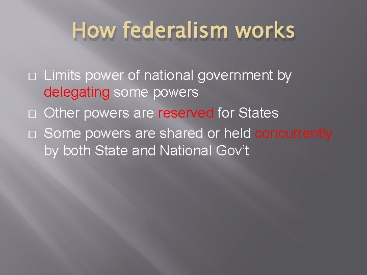 How federalism works � � � Limits power of national government by delegating some