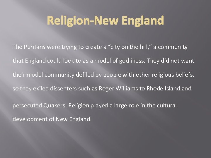 The Puritans were trying to create a “city on the hill, ” a community