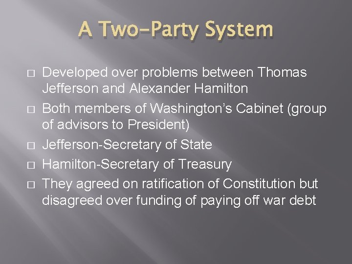 A Two-Party System � � � Developed over problems between Thomas Jefferson and Alexander