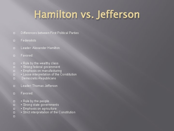 Hamilton vs. Jefferson � Differences between First Political Parties � Federalists � Leader: Alexander