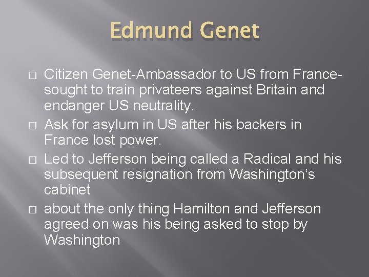 Edmund Genet � � Citizen Genet-Ambassador to US from Francesought to train privateers against