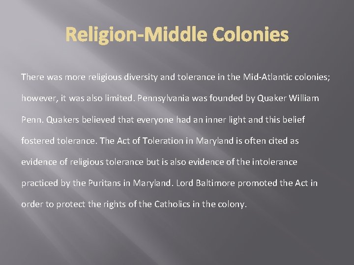 There was more religious diversity and tolerance in the Mid-Atlantic colonies; however, it was