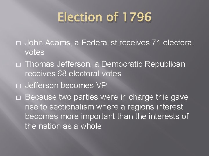 Election of 1796 � � John Adams, a Federalist receives 71 electoral votes Thomas