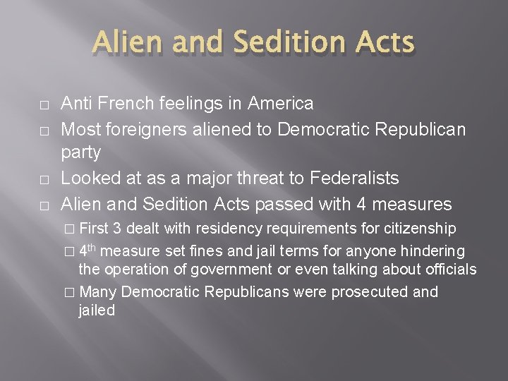 Alien and Sedition Acts � � Anti French feelings in America Most foreigners aliened