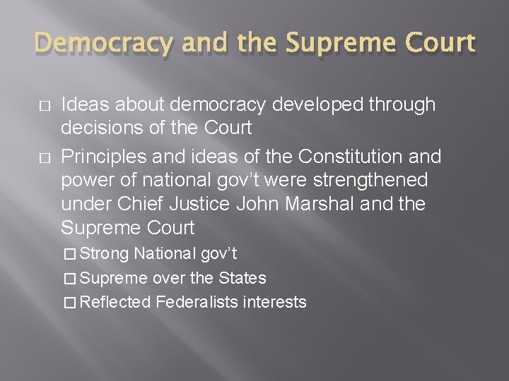 Democracy and the Supreme Court � � Ideas about democracy developed through decisions of