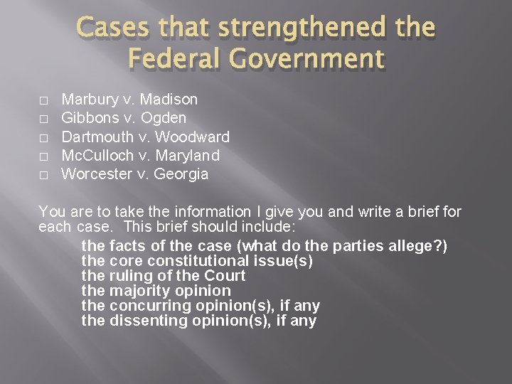 Cases that strengthened the Federal Government � � � Marbury v. Madison Gibbons v.