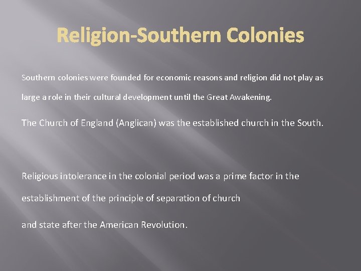 Southern colonies were founded for economic reasons and religion did not play as large