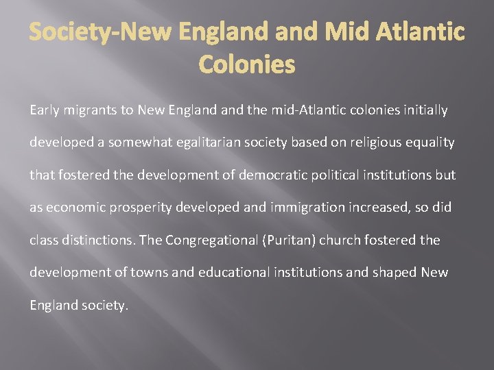 Early migrants to New England the mid-Atlantic colonies initially developed a somewhat egalitarian society