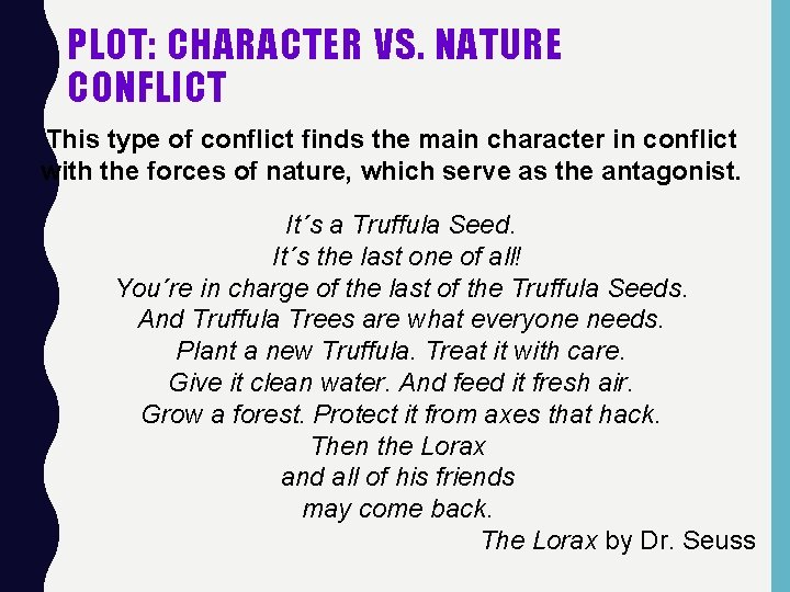 PLOT: CHARACTER VS. NATURE CONFLICT This type of conflict finds the main character in