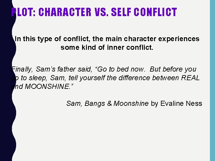 PLOT: CHARACTER VS. SELF CONFLICT In this type of conflict, the main character experiences