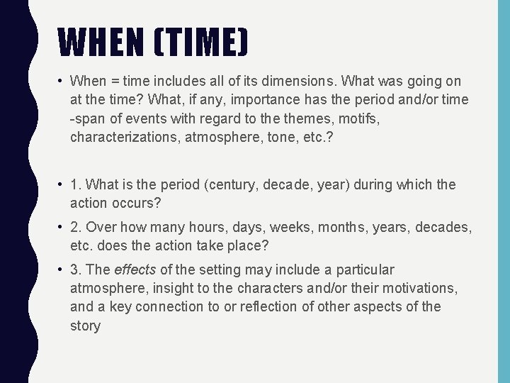 WHEN (TIME) • When = time includes all of its dimensions. What was going