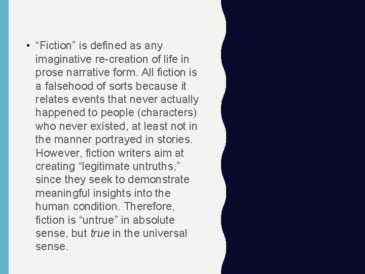  • “Fiction” is defined as any imaginative re-creation of life in prose narrative