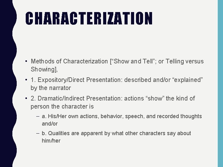 CHARACTERIZATION • Methods of Characterization [“Show and Tell”; or Telling versus Showing], • 1.