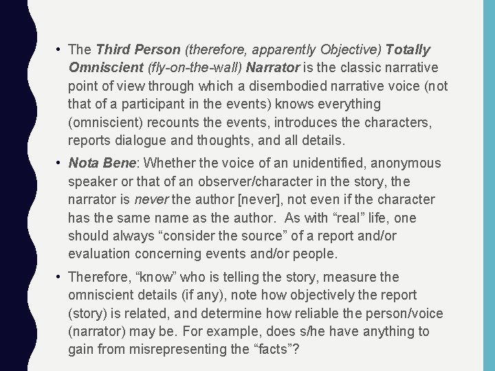  • The Third Person (therefore, apparently Objective) Totally Omniscient (fly-on-the-wall) Narrator is the