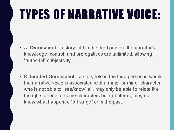 TYPES OF NARRATIVE VOICE: • A. Omniscient - a story told in the third