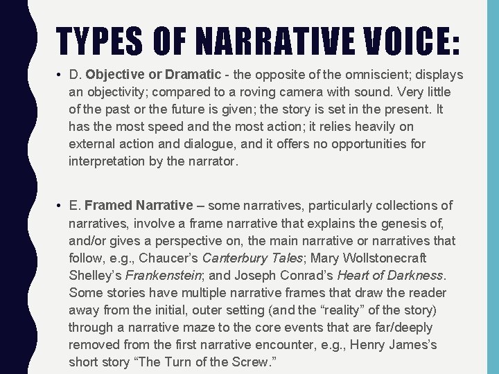 TYPES OF NARRATIVE VOICE: • D. Objective or Dramatic - the opposite of the