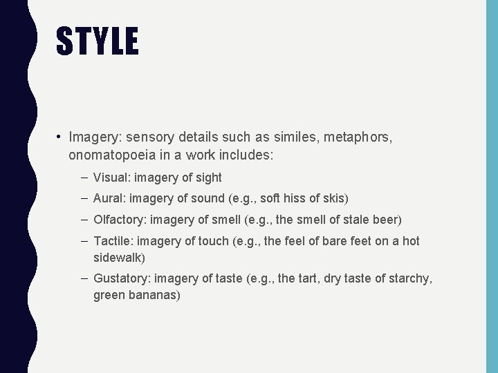 STYLE • Imagery: sensory details such as similes, metaphors, onomatopoeia in a work includes: