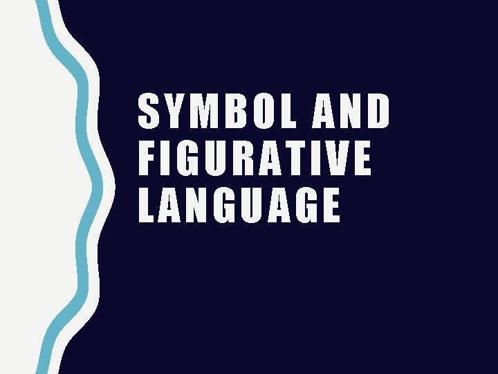 SYMBOL AND FIGURATIVE LANGUAGE 
