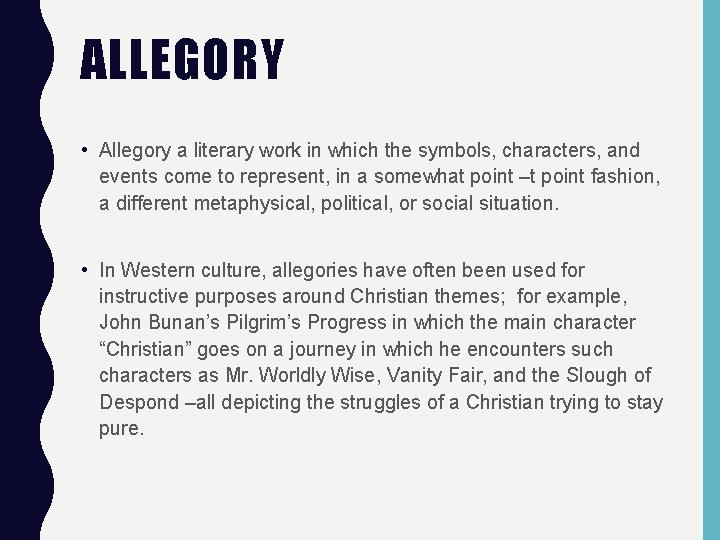 ALLEGORY • Allegory a literary work in which the symbols, characters, and events come