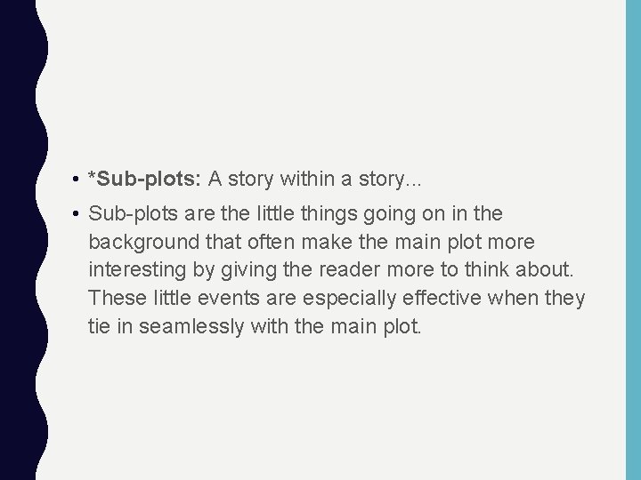  • *Sub-plots: A story within a story. . . • Sub-plots are the