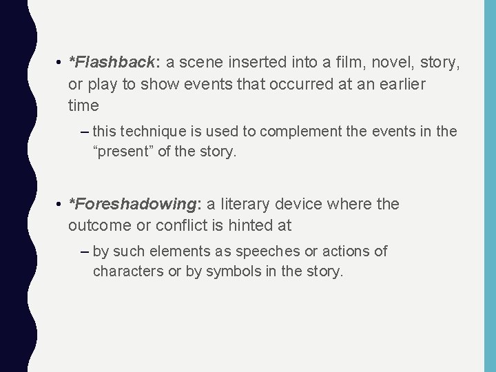  • *Flashback: a scene inserted into a film, novel, story, or play to