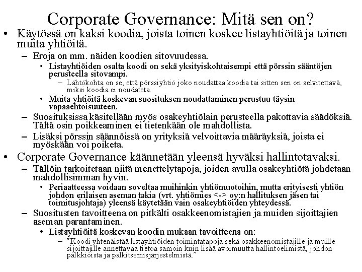 Corporate Governance: Mitä sen on? • Käytössä on kaksi koodia, joista toinen koskee listayhtiöitä