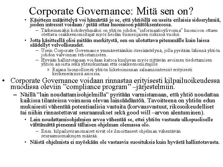 Corporate Governance: Mitä sen on? • Käsitteen määrittelyä voi hämärtää jo se, että yhtiöillä