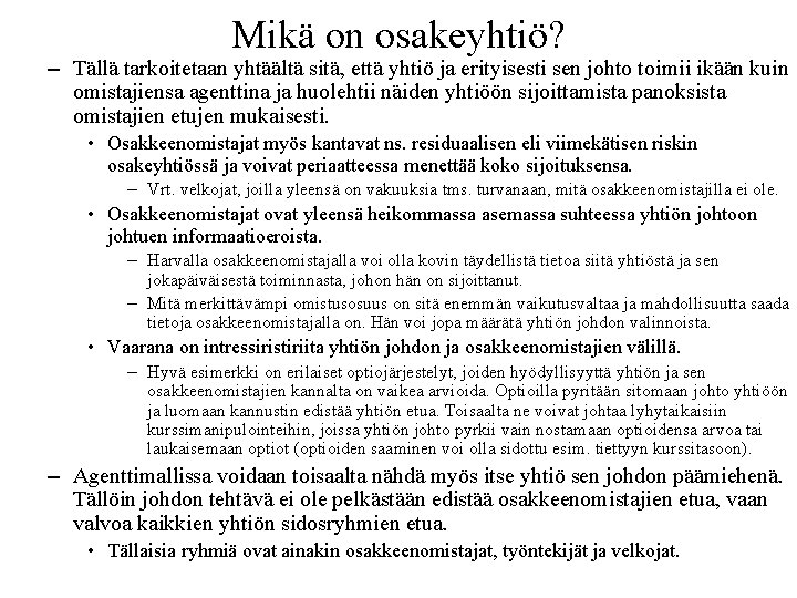 Mikä on osakeyhtiö? – Tällä tarkoitetaan yhtäältä sitä, että yhtiö ja erityisesti sen johto