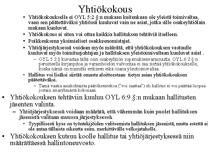 Yhtiökokous • Yhtiökokouksella ei OYL 5: 2 §: n mukaan kuitenkaan ole yleistä toimivaltaa,