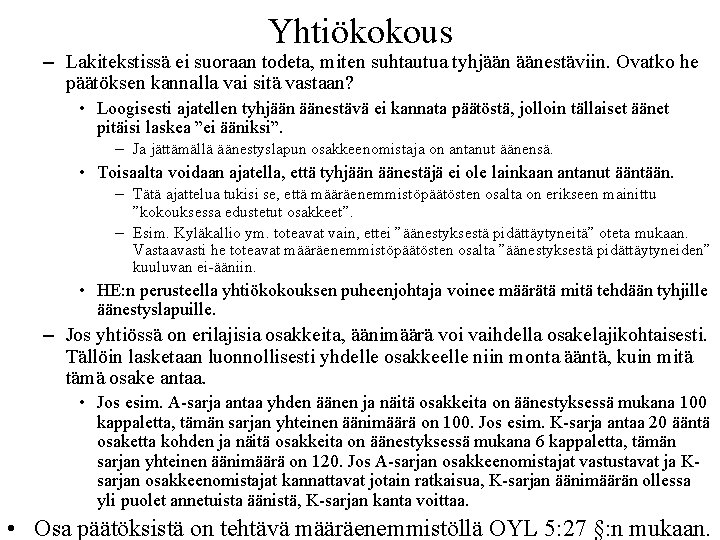 Yhtiökokous – Lakitekstissä ei suoraan todeta, miten suhtautua tyhjään äänestäviin. Ovatko he päätöksen kannalla