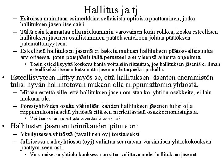 Hallitus ja tj – Esitöissä mainitaan esimerkkinä sellaisista optioista päättäminen, jotka hallituksen jäsen itse