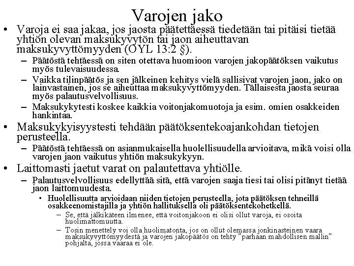 Varojen jako • Varoja ei saa jakaa, jos jaosta päätettäessä tiedetään tai pitäisi tietää