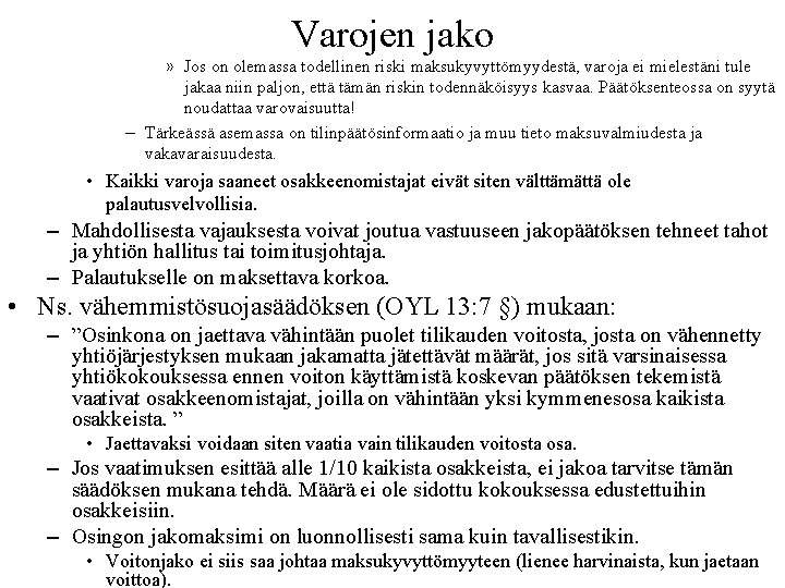 Varojen jako » Jos on olemassa todellinen riski maksukyvyttömyydestä, varoja ei mielestäni tule jakaa