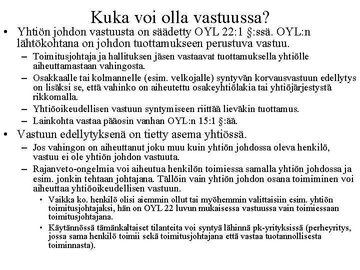 Kuka voi olla vastuussa? • Yhtiön johdon vastuusta on säädetty OYL 22: 1 §: