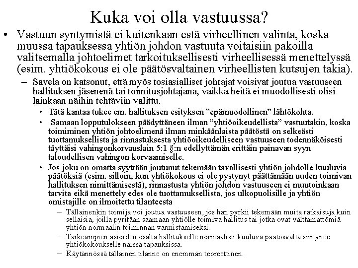 Kuka voi olla vastuussa? • Vastuun syntymistä ei kuitenkaan estä virheellinen valinta, koska muussa