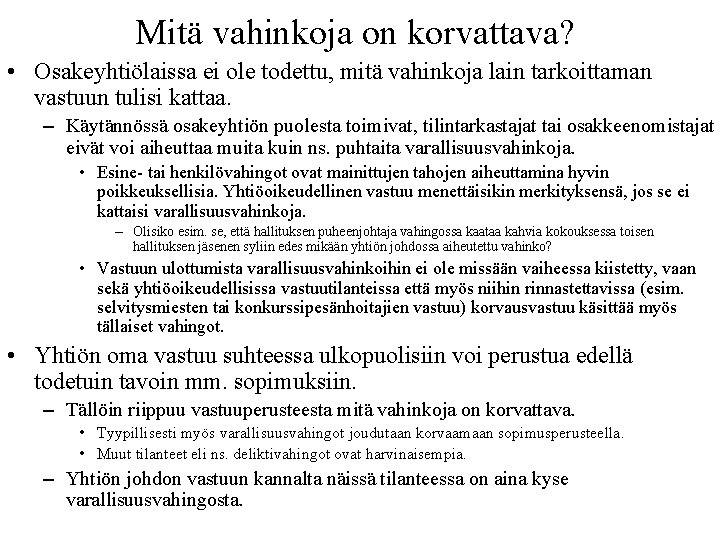 Mitä vahinkoja on korvattava? • Osakeyhtiölaissa ei ole todettu, mitä vahinkoja lain tarkoittaman vastuun