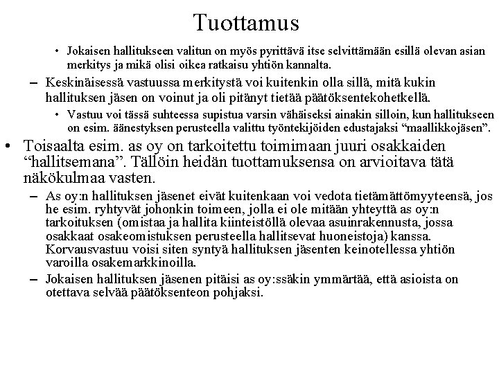 Tuottamus • Jokaisen hallitukseen valitun on myös pyrittävä itse selvittämään esillä olevan asian merkitys