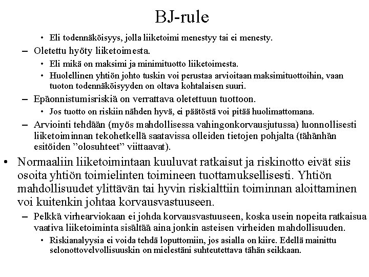 BJ rule • Eli todennäköisyys, jolla liiketoimi menestyy tai ei menesty. – Oletettu hyöty