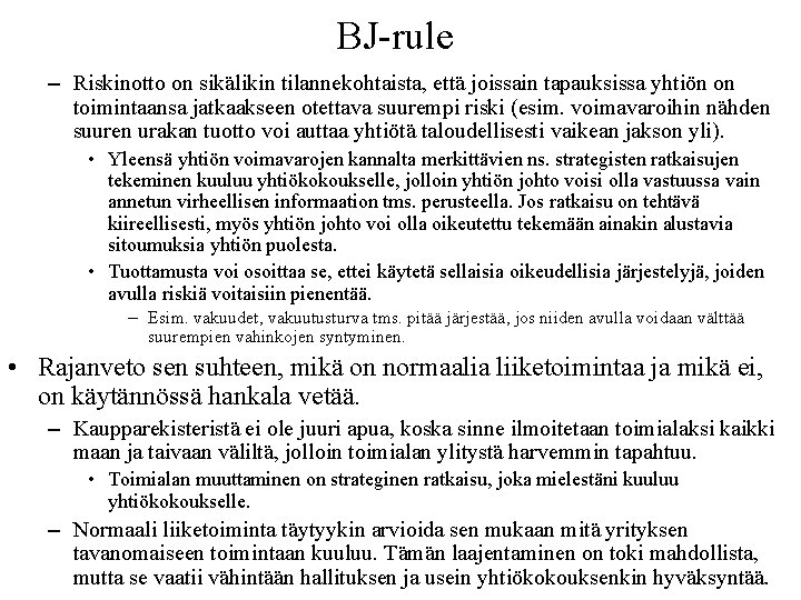 BJ rule – Riskinotto on sikälikin tilannekohtaista, että joissain tapauksissa yhtiön on toimintaansa jatkaakseen