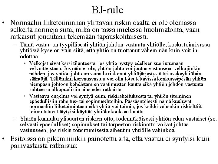 BJ rule • Normaalin liiketoiminnan ylittävän riskin osalta ei olemassa selkeitä normeja siitä, mikä