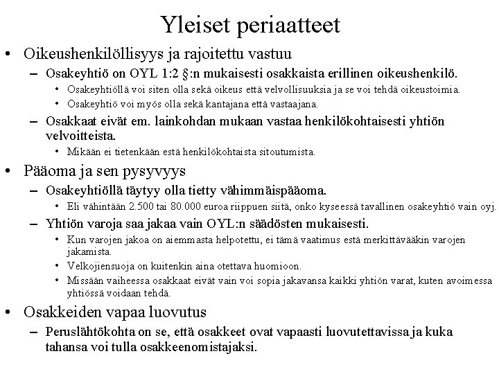 Yleiset periaatteet • Oikeushenkilöllisyys ja rajoitettu vastuu – Osakeyhtiö on OYL 1: 2 §: