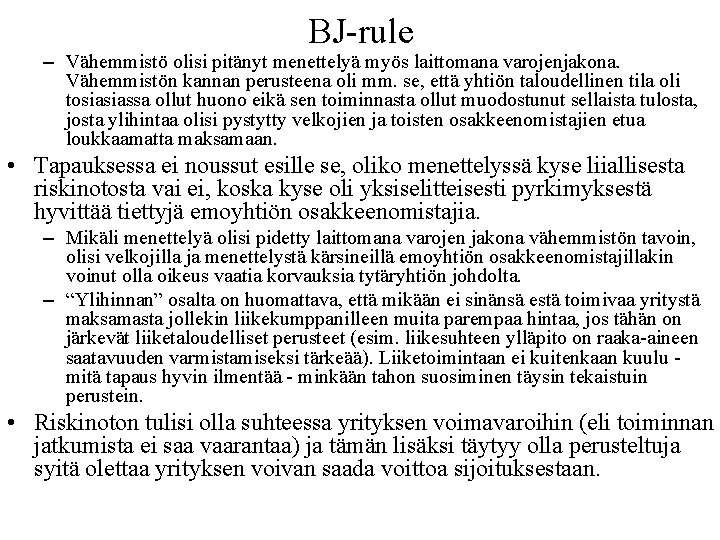 BJ rule – Vähemmistö olisi pitänyt menettelyä myös laittomana varojenjakona. Vähemmistön kannan perusteena oli