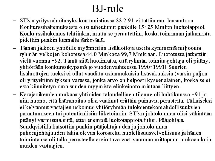 BJ rule – STS: n yritysrahoitusyksikön muistiossa 22. 2. 91 viitattiin em. lausuntoon. Konkurssihakemuksesta