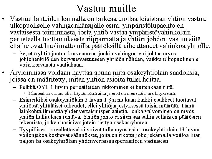 Vastuu muille • Vastuutilanteiden kannalta on tärkeää erottaa toisistaan yhtiön vastuu ulkopuoliselle vahingonkärsijälle esim.