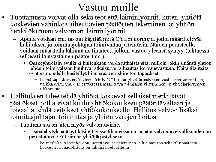 Vastuu muille • Tuottamusta voivat olla sekä teot että laiminlyönnit, kuten yhtiötä koskevien vahinkoa