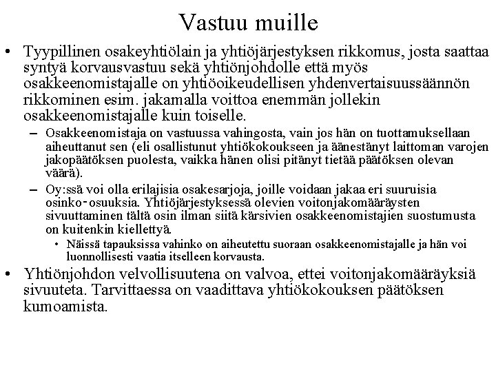 Vastuu muille • Tyypillinen osakeyhtiölain ja yhtiöjärjestyksen rikkomus, josta saattaa syntyä korvausvastuu sekä yhtiönjohdolle