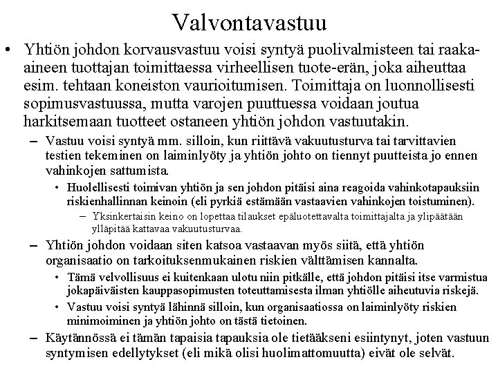 Valvontavastuu • Yhtiön johdon korvausvastuu voisi syntyä puolivalmisteen tai raaka aineen tuottajan toimittaessa virheellisen