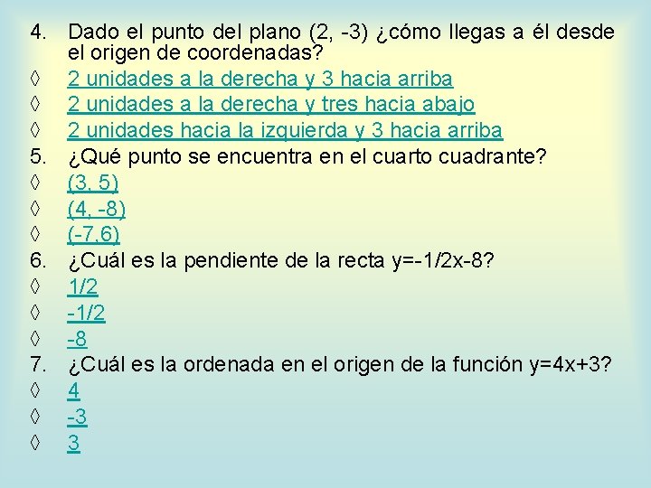 4. Dado el punto del plano (2, -3) ¿cómo llegas a él desde el